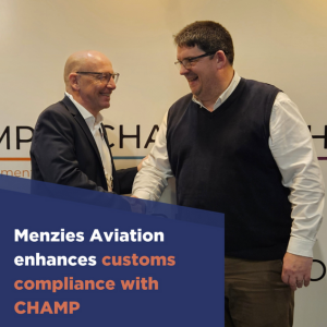 Menzies Aviation enhances customs compliance with CHAMP