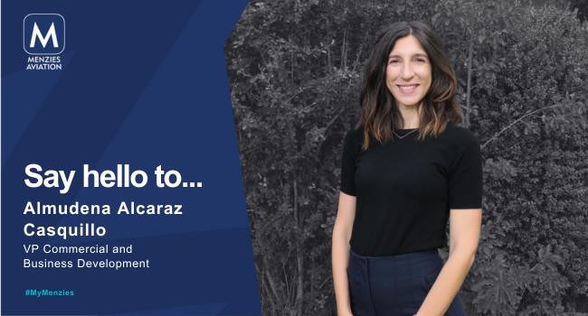  Say hello to Almudena Alcaraz Casquillo, Menzies’ Vice President Commercial and Business Development. 