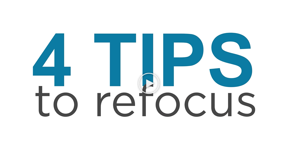 4 Tips to Refocus